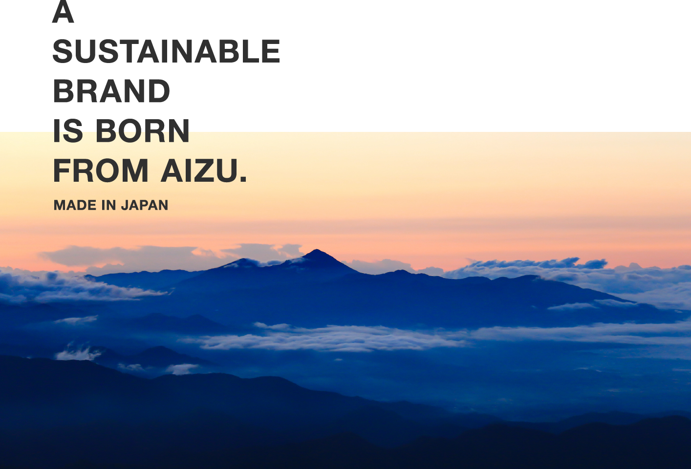 A SUSTAINABLE BRAND IS BORN FROM AIZU MADE IN JAPAN